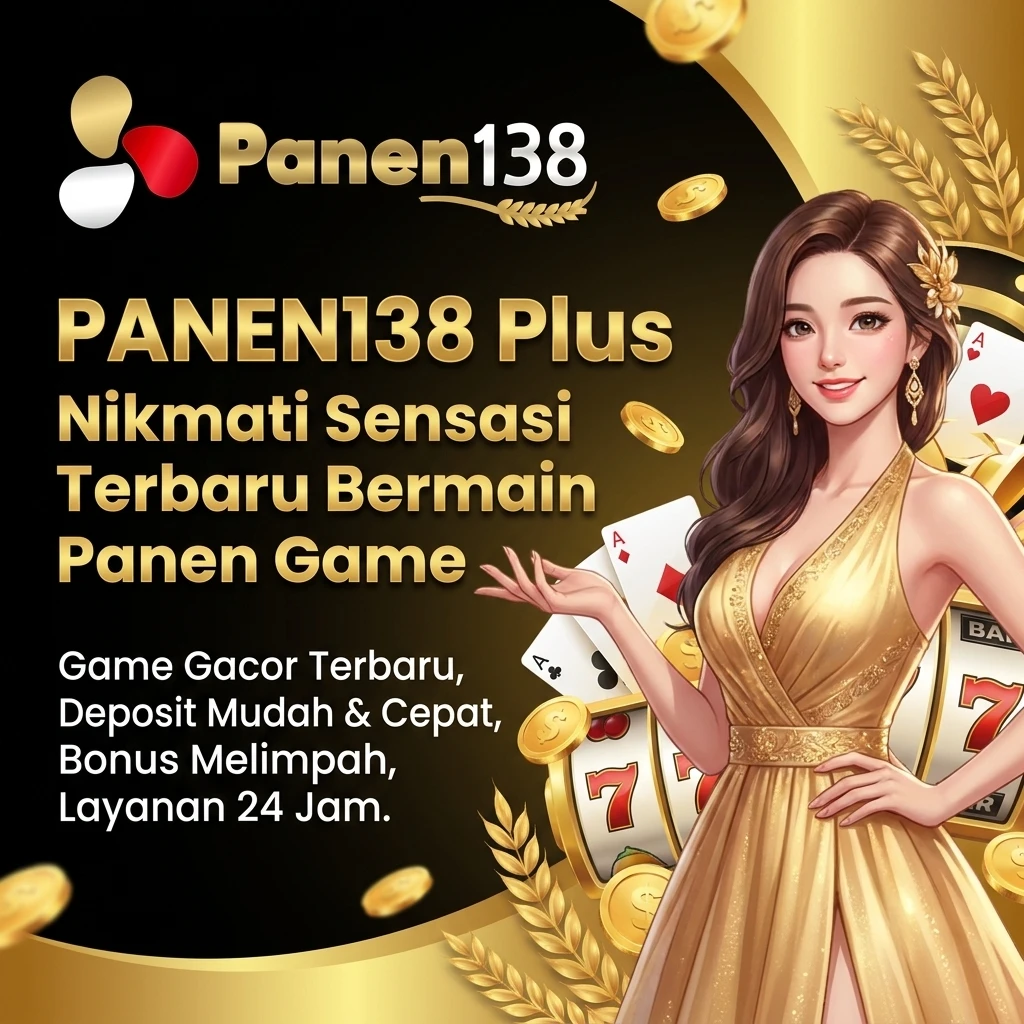 PANEN138 Plus | Nikmati Sensasi Bermain Terbaru Panen Game